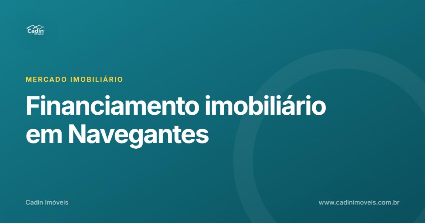 Financiamento e Minha Casa Minha Vida em Navegantes: o que checar antes de fechar a compra